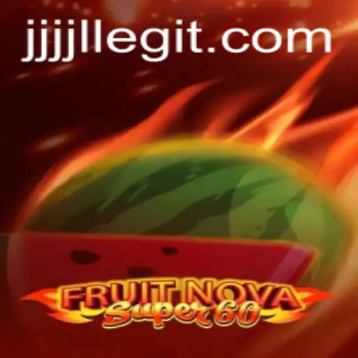 Exploring the Exciting World of FruitNovaSuper60: A Fresh Gaming Experience